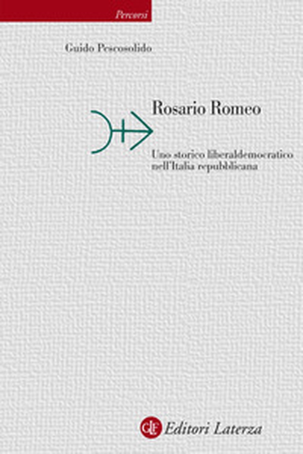 Rosario Romeo. Uno storico liberaldemocratico nell'Italia repubblicana - Librerie.coop Rosario Romeo. Uno storico liberaldemocratico nell'Italia repubblicana - Librerie.coop