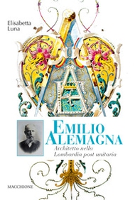 Emilio Alemagna. Architetto nella Lombardia post unitaria - Librerie.coop Emilio Alemagna. Architetto nella Lombardia post unitaria - Librerie.coop