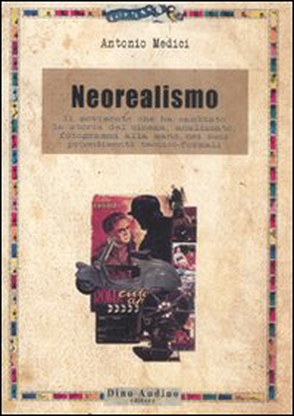 Il neorealismo. Il movimento che ha cambiato la storia del cinema, analizzato, fotogrammi alla mano, nei suoi procedimenti tecnico-formali - Librerie.coop Il neorealismo. Il movimento che ha cambiato la storia del cinema, analizzato, fotogrammi alla mano, nei suoi procedimenti tecnico-formali - Librerie.coop
