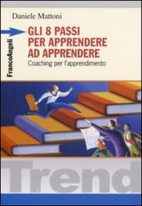 Gli 8 passi per apprendere ad apprendere. Coaching per l'apprendimento - Librerie.coop Gli 8 passi per apprendere ad apprendere. Coaching per l'apprendimento - Librerie.coop