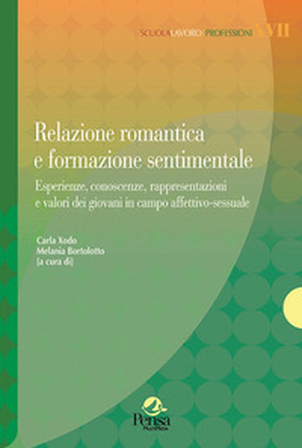 Relazione romantica e formazione sentimentale. Esperienze, conoscenze, rappresentazioni e valori dei giovani in campo affettivo-sessuale - Librerie.coop Relazione romantica e formazione sentimentale. Esperienze, conoscenze, rappresentazioni e valori dei giovani in campo affettivo-sessuale - Librerie.coop