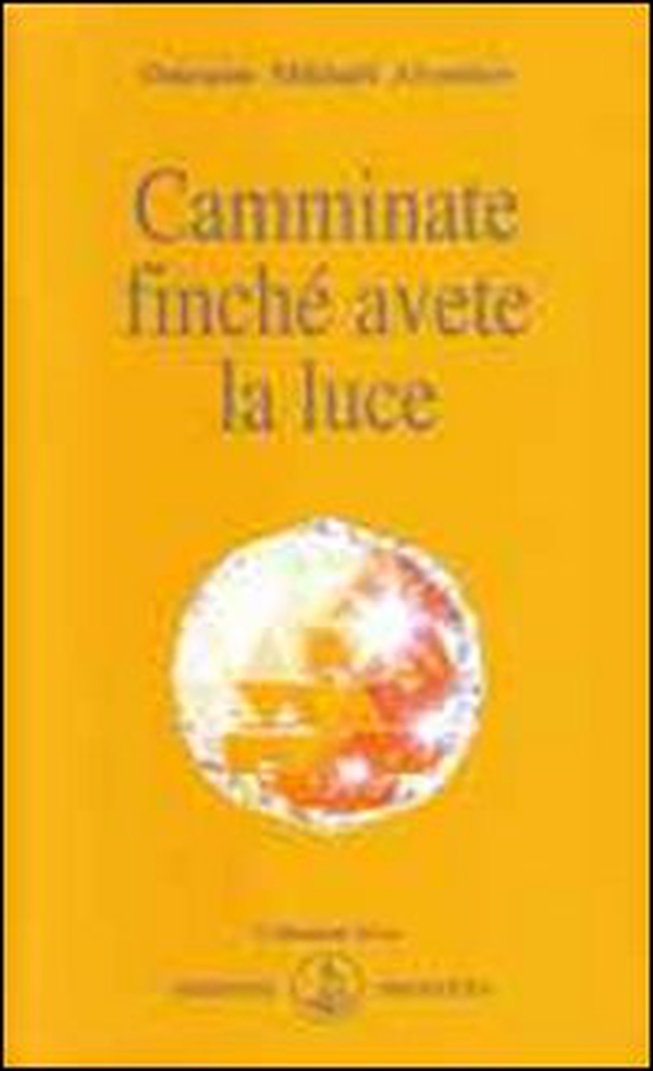 Camminate finché avete la luce - Librerie.coop Camminate finché avete la luce - Librerie.coop