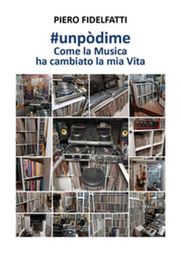 #Unpòdime. Come la musica ha cambiato la mia vita - Librerie.coop #Unpòdime. Come la musica ha cambiato la mia vita - Librerie.coop