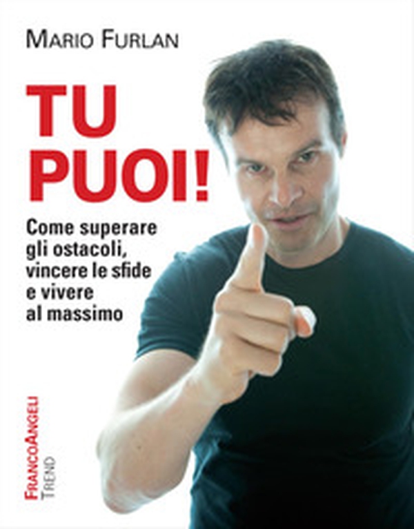 Tu puoi! Come superare gli ostacoli, vincere le sfide e vivere al massimo - Librerie.coop Tu puoi! Come superare gli ostacoli, vincere le sfide e vivere al massimo - Librerie.coop