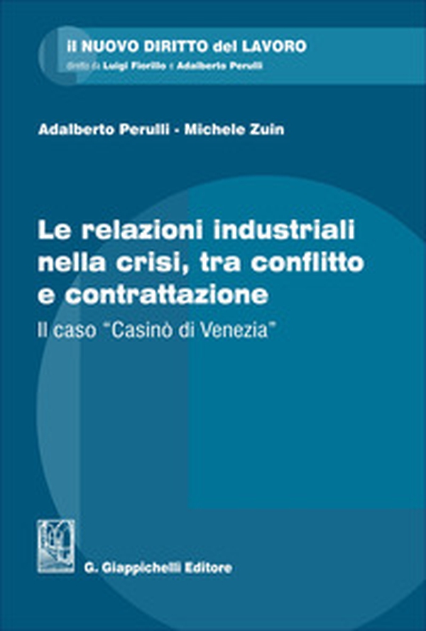 Le relazioni industriali nella crisi, tra conflitto e contrattazione. Il caso «Casinò di Venezia» - Librerie.coop