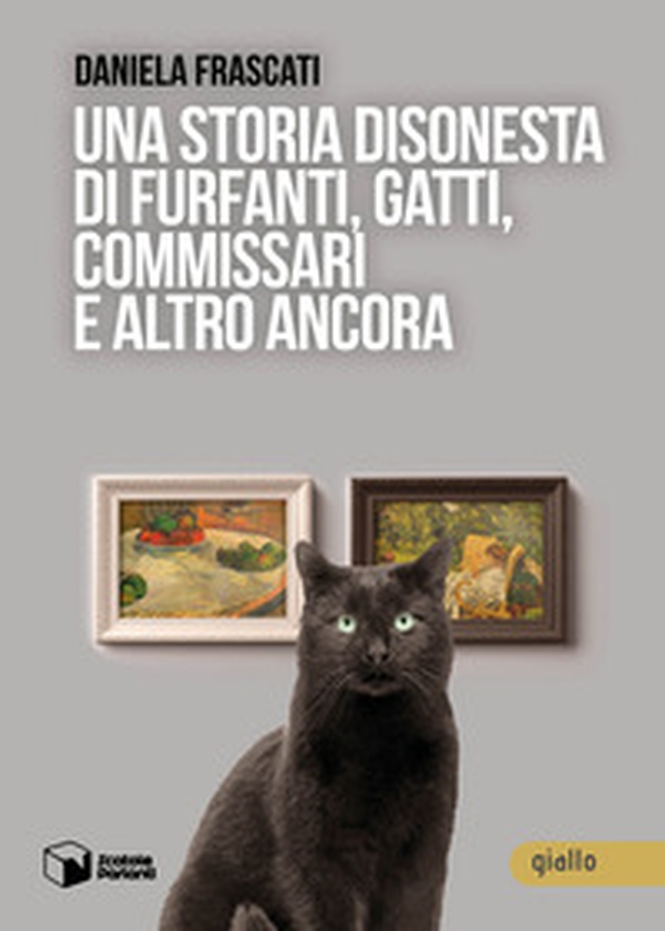 Una storia disonesta di furfanti, gatti, commissari e altro ancora - Librerie.coop Una storia disonesta di furfanti, gatti, commissari e altro ancora - Librerie.coop