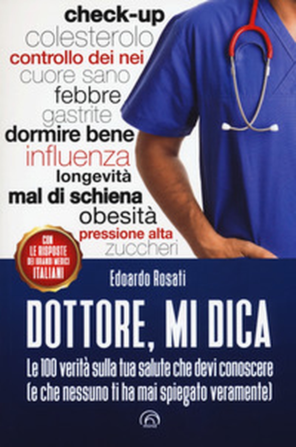 Dottore, mi dica. Le 100 verità sulla tua salute che devi conoscere (e che nessuno ti ha mai spiegato veramente) - Librerie.coop Dottore, mi dica. Le 100 verità sulla tua salute che devi conoscere (e che nessuno ti ha mai spiegato veramente) - Librerie.coop