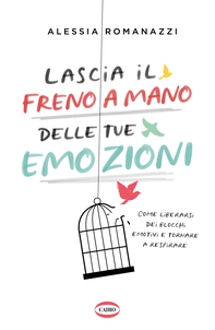 Lascia il freno a mano delle tue emozioni - Librerie.coop Lascia il freno a mano delle tue emozioni - Librerie.coop