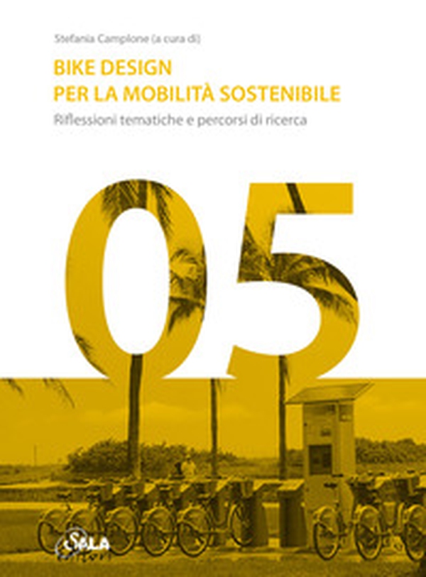 Bike Design per la mobilità sostenibile. Riflessioni tematiche e percorsi di ricerca. Ediz. italiana e inglese - Librerie.coop Bike Design per la mobilità sostenibile. Riflessioni tematiche e percorsi di ricerca. Ediz. italiana e inglese - Librerie.coop