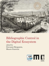 Bibliographic control in the digital ecosystem. International Conference - Librerie.coop