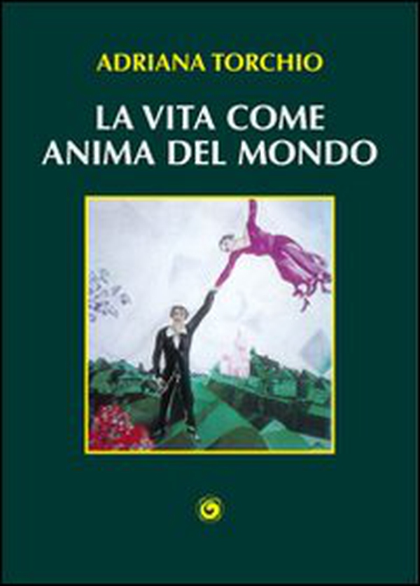 La vita come anima del mondo - Librerie.coop La vita come anima del mondo - Librerie.coop