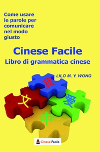Cinese facile. Libro di grammatica cinese. Come usare le parole per comunicare nel modo giusto - Librerie.coop Cinese facile. Libro di grammatica cinese. Come usare le parole per comunicare nel modo giusto - Librerie.coop