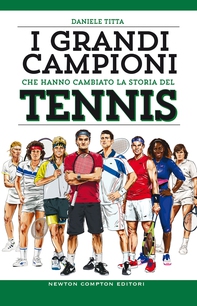I grandi campioni che hanno cambiato la storia del tennis - Librerie.coop I grandi campioni che hanno cambiato la storia del tennis - Librerie.coop