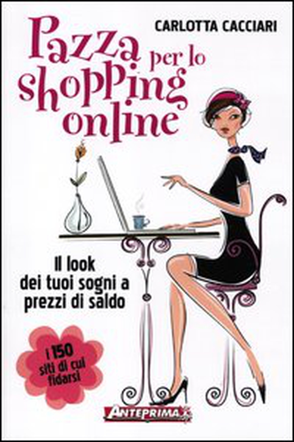 Pazza per lo shopping online. Il look dei tuoi sogni a prezzi di saldo - Librerie.coop Pazza per lo shopping online. Il look dei tuoi sogni a prezzi di saldo - Librerie.coop