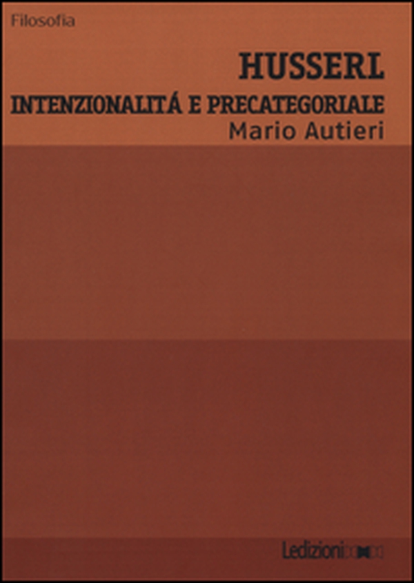 Husserl. Intenzionalità e precategoriale - Librerie.coop Husserl. Intenzionalità e precategoriale - Librerie.coop