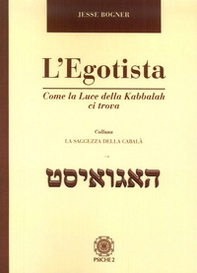 L'egotista. Come la luce della Kabbalah ci trova - Librerie.coop