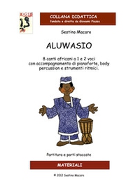 Aluwasio. 8 canti africani a 1 e 2 voci con accompagnamento di pianoforte, body percussion e strumenti ritmici - Librerie.coop Aluwasio. 8 canti africani a 1 e 2 voci con accompagnamento di pianoforte, body percussion e strumenti ritmici - Librerie.coop