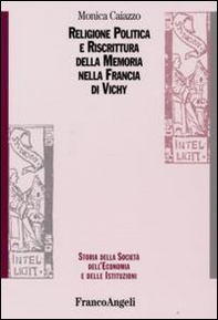 Religione politica e riscrittura della memoria nella Francia di Vichy - Librerie.coop