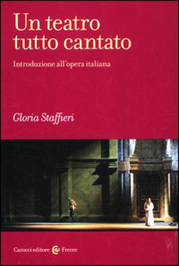 Un teatro tutto cantato. Introduzione all'opera italiana - Librerie.coop Un teatro tutto cantato. Introduzione all'opera italiana - Librerie.coop