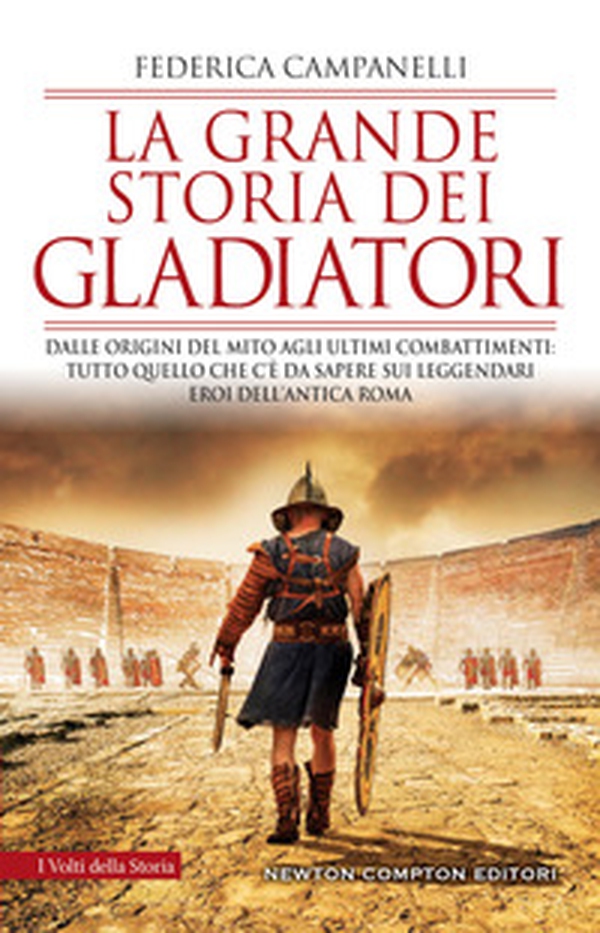 La grande storia dei gladiatori. Dalle origini del mito agli ultimi combattimenti: tutto quello che c'è da sapere sui leggendari eroi dell'antica Roma - Librerie.coop La grande storia dei gladiatori. Dalle origini del mito agli ultimi combattimenti: tutto quello che c'è da sapere sui leggendari eroi dell'antica Roma - Librerie.coop