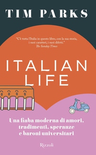 Italian life. Una fiaba moderna di amori, tradimenti, speranze e baroni universitari - Librerie.coop