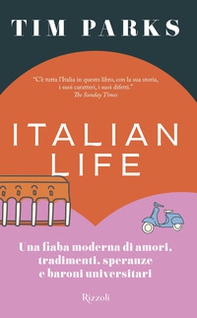 Italian life. Una fiaba moderna di amori, tradimenti, speranze e baroni universitari - Librerie.coop Italian life. Una fiaba moderna di amori, tradimenti, speranze e baroni universitari - Librerie.coop