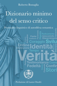 Dizionario minimo del senso critico. Prontuario linguistico di autodifesa semantica - Librerie.coop