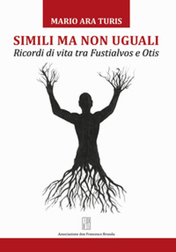 Simili ma non uguali. Ricordi di vita tra Fustialvos e Otis - Librerie.coop Simili ma non uguali. Ricordi di vita tra Fustialvos e Otis - Librerie.coop