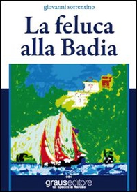 La feluca alla Badia - Librerie.coop