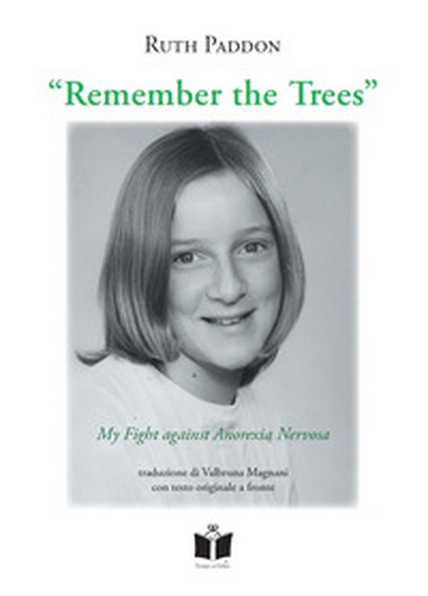 Remember the trees. My fight against anorexia nervosa - Librerie.coop Remember the trees. My fight against anorexia nervosa - Librerie.coop