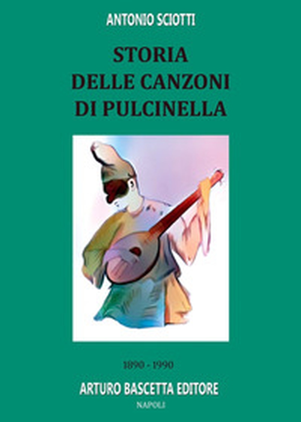 Storia delle canzoni di pulcinella: 1890-1990 - Librerie.coop Storia delle canzoni di pulcinella: 1890-1990 - Librerie.coop