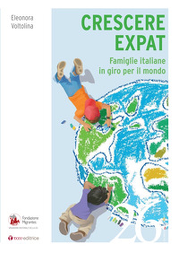 Crescere expat. Famiglie italiane in giro per il mondo - Librerie.coop