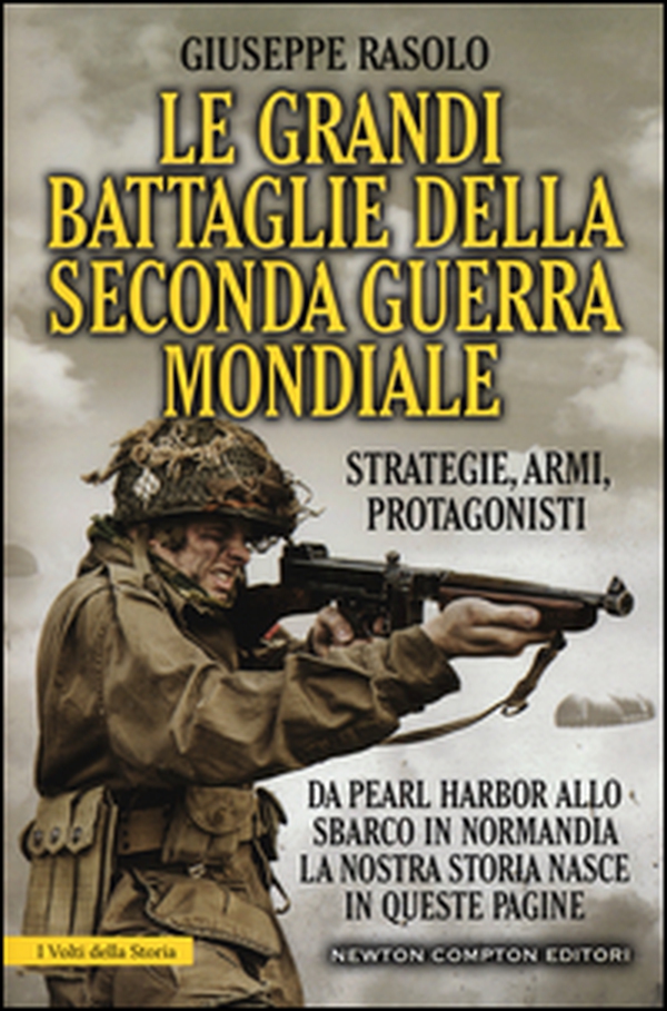 Le grandi battaglie della seconda guerra mondiale. Dal fronte italiano alla Russia, da Pearl Harbor allo sbarco in Normandia, tutti gli scontri decisivi dell'ultimo conflitto - Librerie.coop Le grandi battaglie della seconda guerra mondiale. Dal fronte italiano alla Russia, da Pearl Harbor allo sbarco in Normandia, tutti gli scontri decisivi dell'ultimo conflitto - Librerie.coop