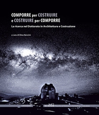 Comporre per costruire e costruire per comporre. La ricerca nel Dottorato in Architettura e Costruzione - Librerie.coop