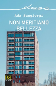 Non meritiamo bellezza - Librerie.coop Non meritiamo bellezza - Librerie.coop