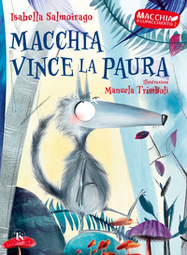 Macchia vince la paura. Macchia il lupacchiotto - Librerie.coop Macchia vince la paura. Macchia il lupacchiotto - Librerie.coop