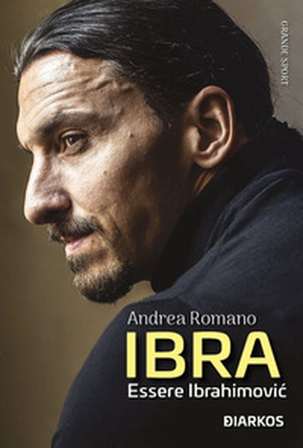 Ibra. Essere Ibrahimovic - Librerie.coop Ibra. Essere Ibrahimovic - Librerie.coop