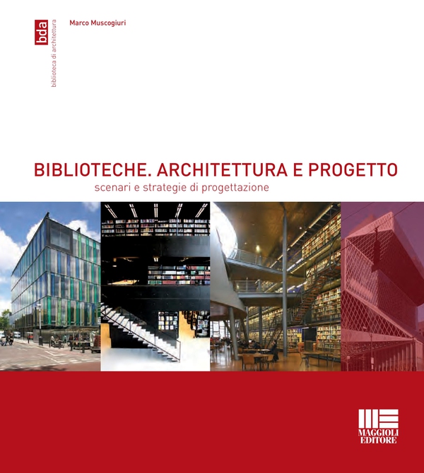 Biblioteche. Architettura e progetto - Librerie.coop Biblioteche. Architettura e progetto - Librerie.coop