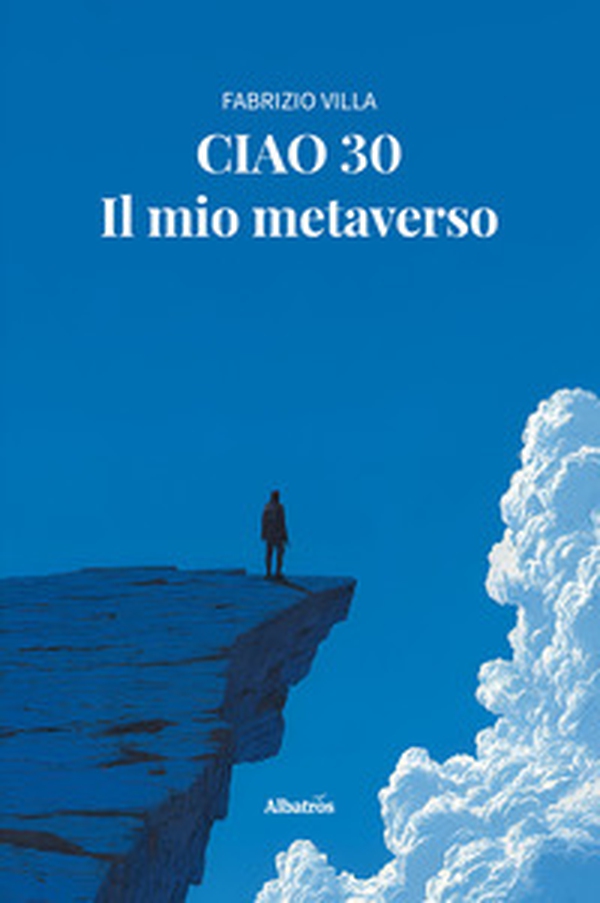 Ciao 30. Il mio metaverso - Librerie.coop