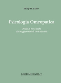 Psicologia omeopatica. Profili e personalità dei maggiori rimedi costituzionali - Librerie.coop