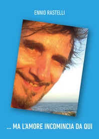 ...Ma l'amore incomincia da qui - Librerie.coop