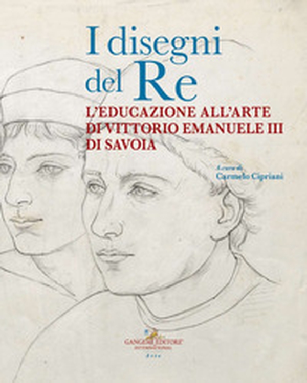 I disegni del re. L'educazione all'arte di Vittorio Emanuele III di Savoia - Librerie.coop I disegni del re. L'educazione all'arte di Vittorio Emanuele III di Savoia - Librerie.coop