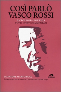 Così parlò Vasco Rossi. Antologia poetica. Tutti i testi commentati - Librerie.coop
