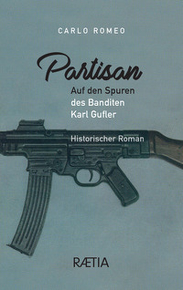 Partisan. Auf den Spuren des Banditen Karl Gufler - Librerie.coop