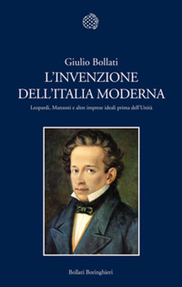 L'invenzione dell'Italia moderna. Leopardi, Manzoni e altre imprese ideali prima dell'Unità - Librerie.coop L'invenzione dell'Italia moderna. Leopardi, Manzoni e altre imprese ideali prima dell'Unità - Librerie.coop