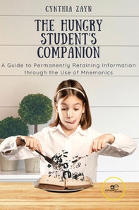 The hungry student's companion. A guide to permanently retaining information through the use of mnemonics - Librerie.coop