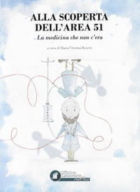 Alla scoperta dell'area 51. La medicina che non c'era - Librerie.coop