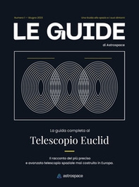 La guida completa al telescopio Euclid. Le guide di Astrospace - Vol. 1 - Librerie.coop