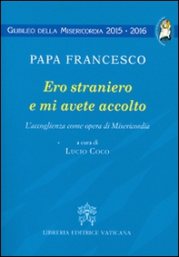 Ero straniero e mi avete accolto. L'accoglienza come opera di Misericordia - Librerie.coop