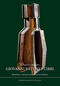 Giovanni Battista Cirri. Memoria e sintesi dell'inventio sonora - Librerie.coop Giovanni Battista Cirri. Memoria e sintesi dell'inventio sonora - Librerie.coop